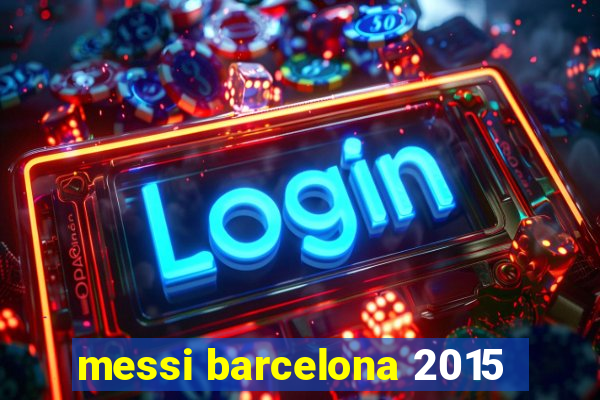 messi barcelona 2015